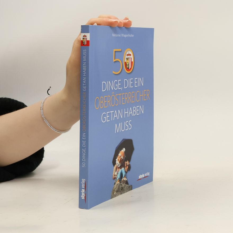 Melanie Wagenhofer 50 Dinge, die ein Oberösterreicher getan haben muss