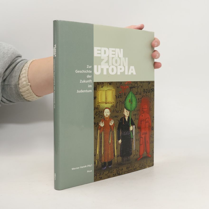 Werner Hanak Eden - Zion - Utopia