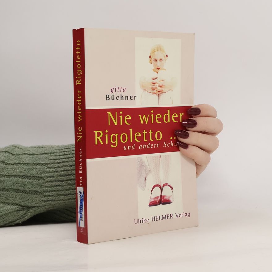 Gitta Büchner Nie wieder Rigoletto, und andere Schwüre