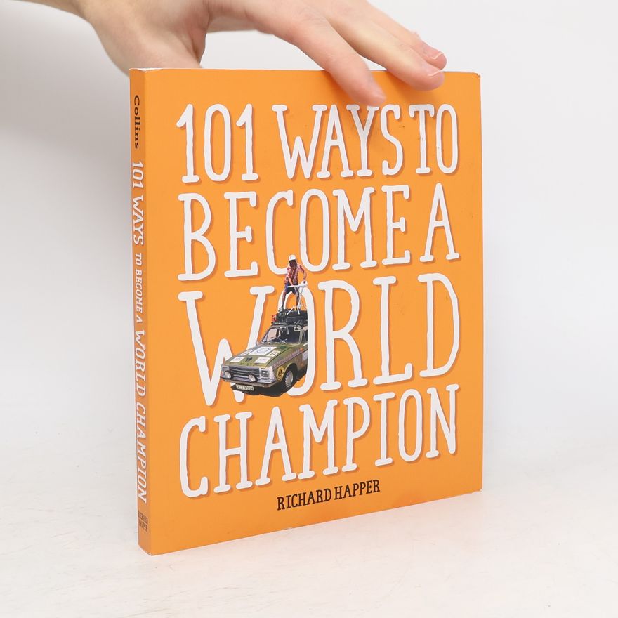 Richard Happer 101 Ways to Become A World Champion