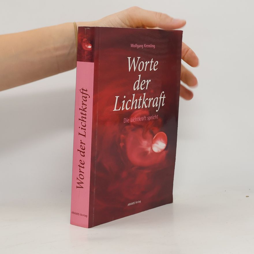 Wolfgang Kremling Worte der Lichtkraft