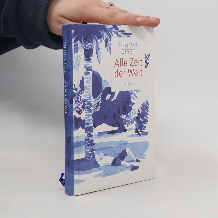 Thomas Girst Alle Zeit der Welt