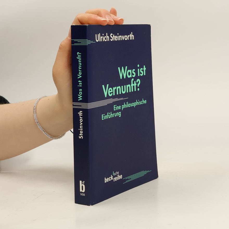 Ulrich Steinvorth Was ist Vernunft?