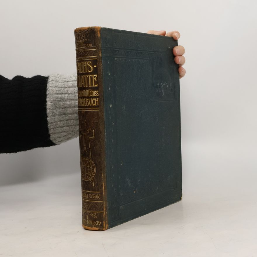 Karl Sachs Sachs-Villatte Enzyklopädisches Französisch-Deutsches und Deutsch-Französisches Wörterbuch. Erster Teil