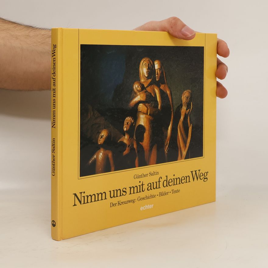 Günther Saltin Nimm uns mit auf deinen Weg. Der Kreuzweg.