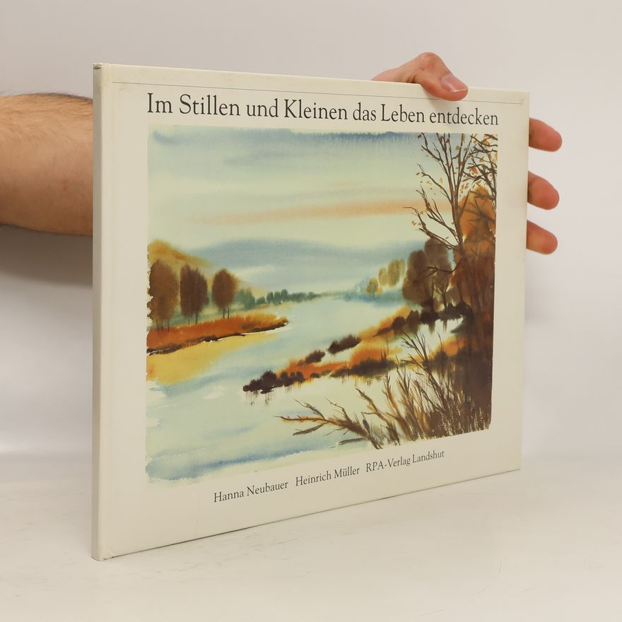 Hanna Neubauer Im Stillen und Kleinen das Leben entdecken