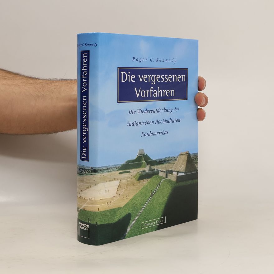 Roger G. Kennedy Die vergessenen Vorfahren