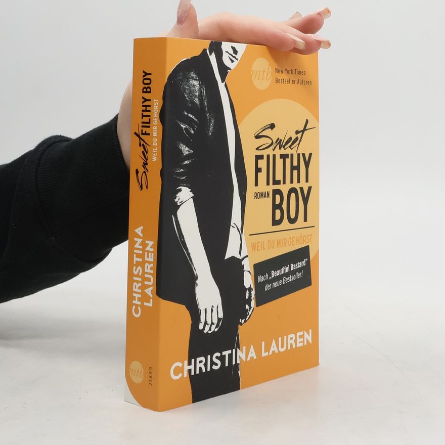 Christina Lauren Sweet Filthy Boy. Weil du mir gehörst