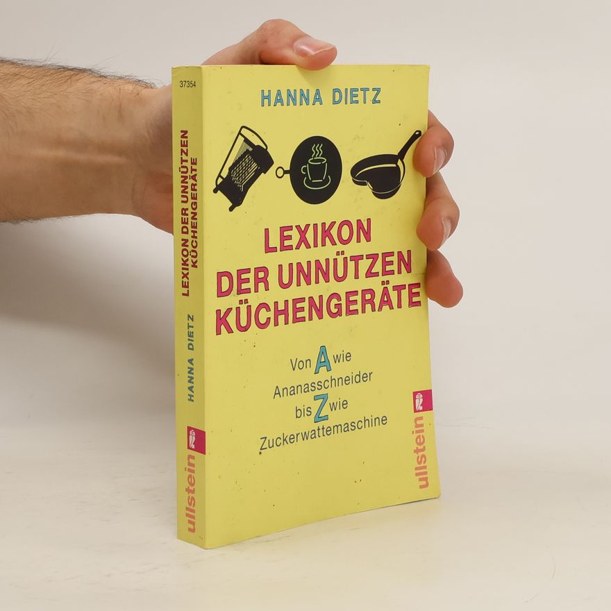 Hanna Dietz Lexikon der unnützen Küchengeräte
