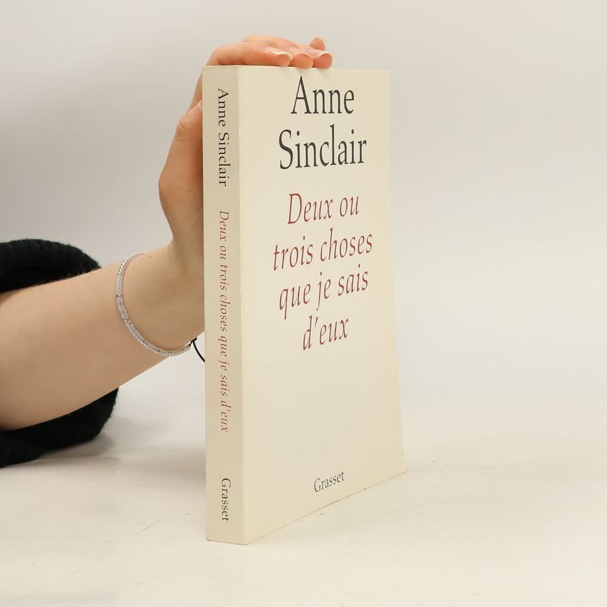 Anne Sinclair Deux ou trois choses que je sais d'eux