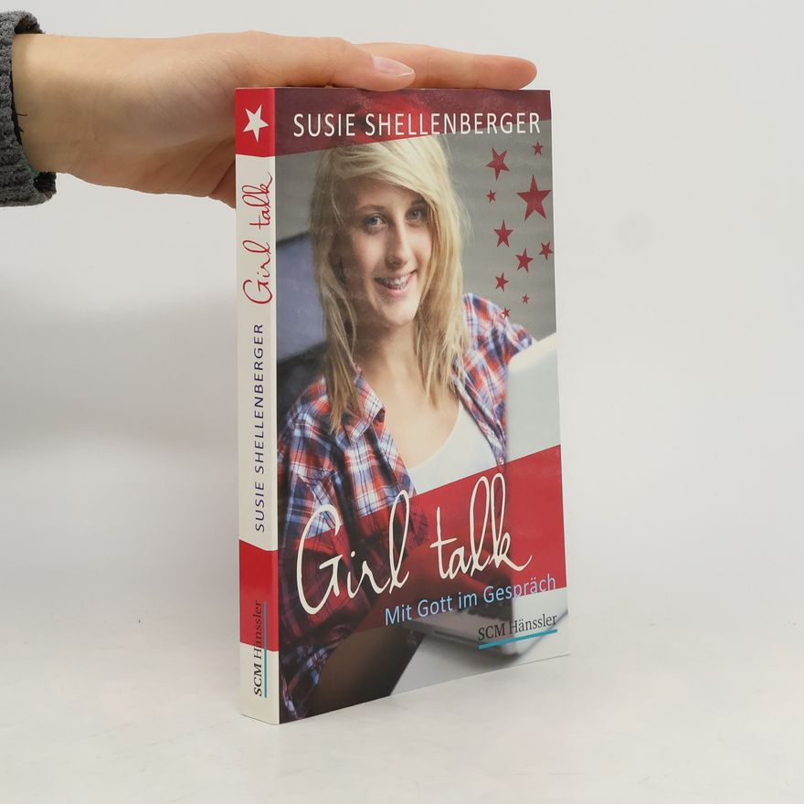 Susie Shellenberger Girl talk. Mit Gott im Gespräch