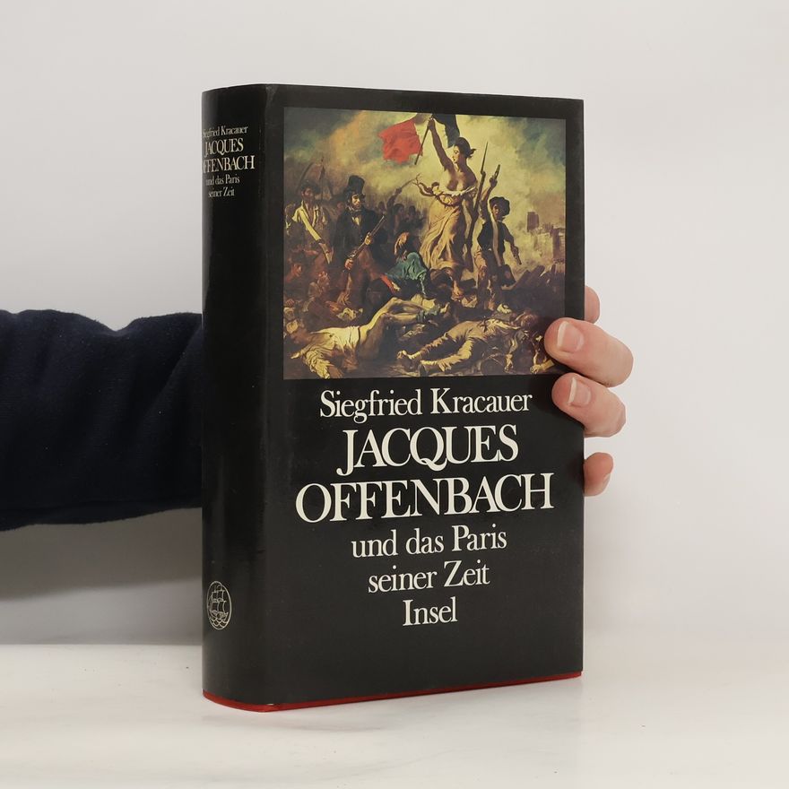 Siegfried Kracauer Jacques Offenbach und das Paris seiner Zeit