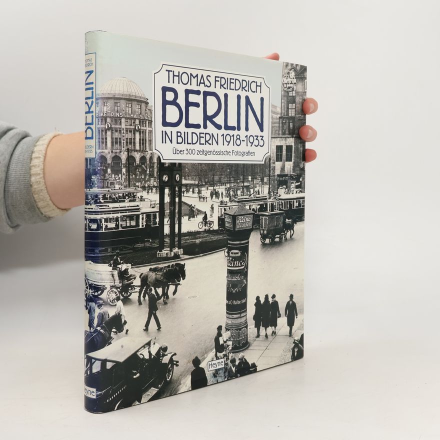 Thomas Friedrich Berlin in Bildern 1918 - 1933
