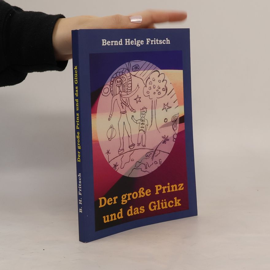 Bernd Helge Fritsch Der große Prinz und das Glück