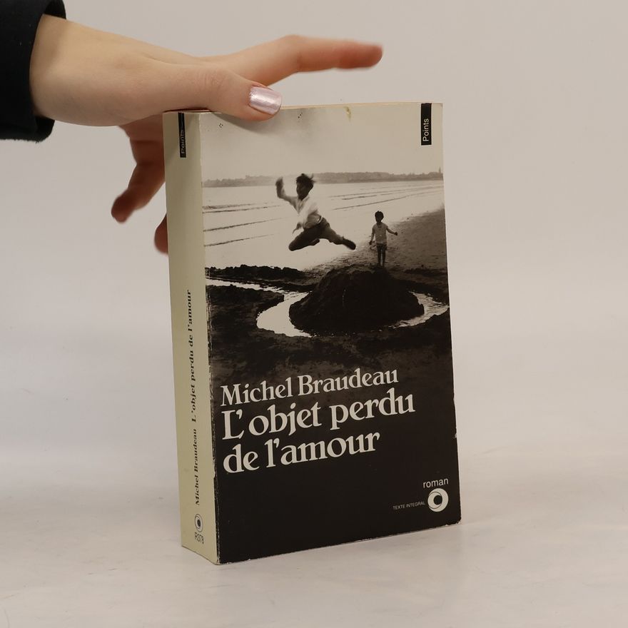 Michel Braudeau L'objet perdu de l'amour