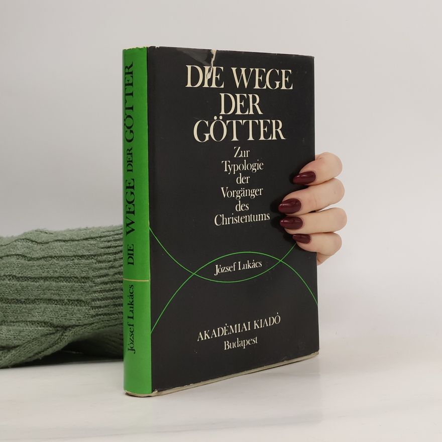 József Lukács Die Wege der Götter