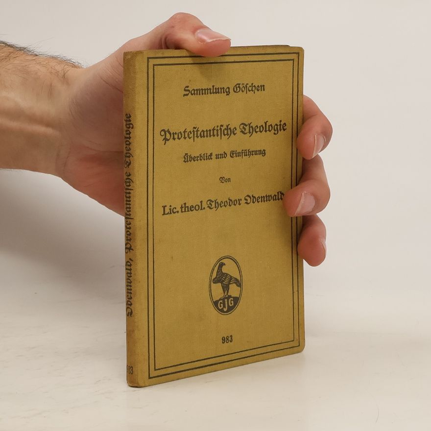 Theodor Odenwald Protestantische Theologie: Überblick und Einführung