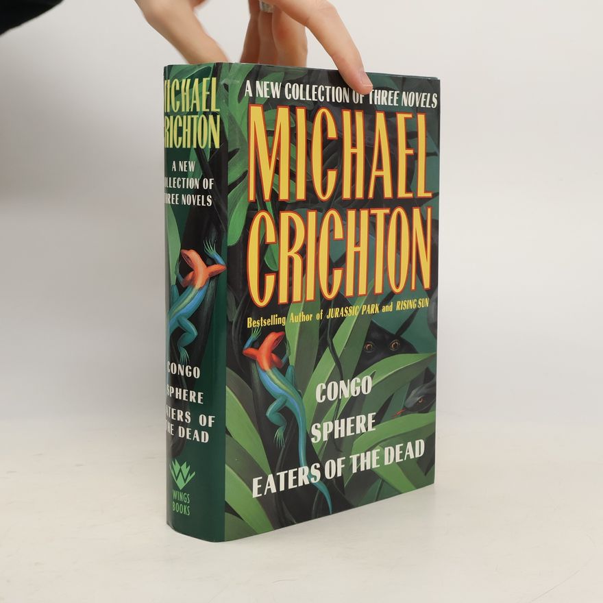 Michael Crichton A New Collection of Three Novels: Congo, Sphere, Eaters of the Dead