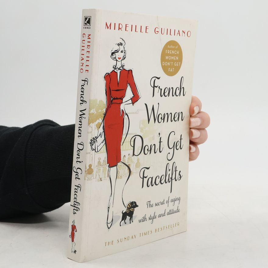Mireille Guiliano French Women Don't Get Facelifts