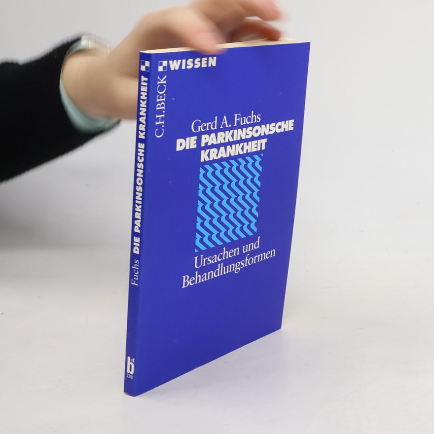 Gerd A. Fuchs Die Parkinsonsche Krankheit