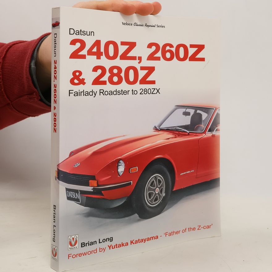 Brian Long The Datsun 240Z, 260Z & 280Z