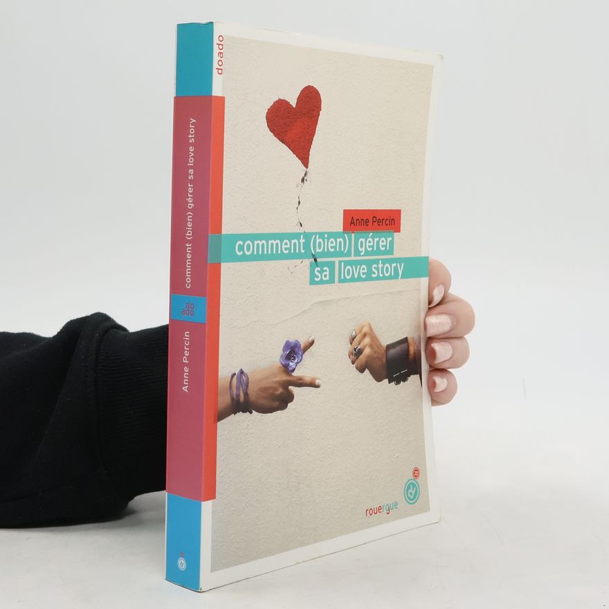 Anne Percin Comment (bien) gérer sa love story