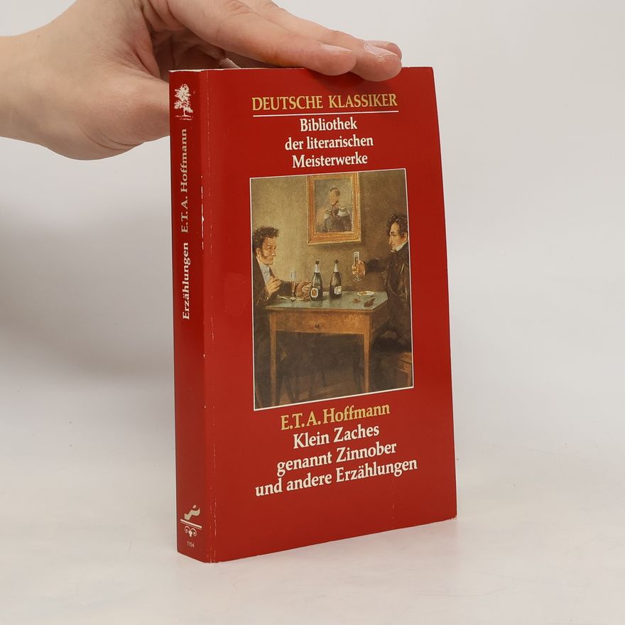 E. T. A. Hoffmann Klein Zaches genannt Zinnober und andere Erzählungen