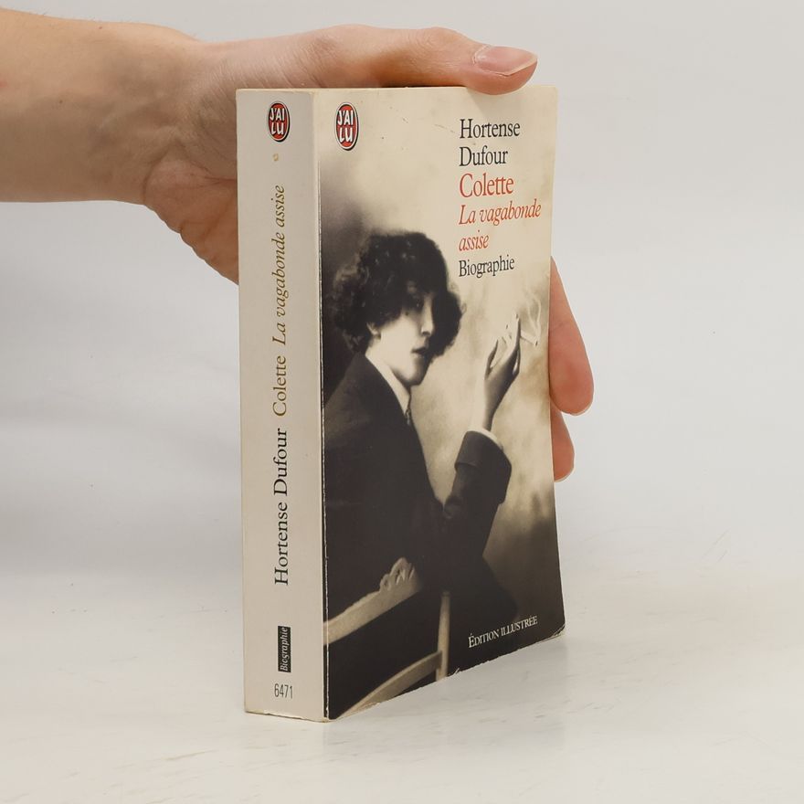 Hortense Dufour Colette - La vagabonde assise - Édition illustrée