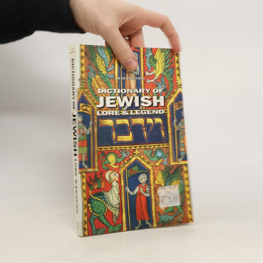 Alan Unterman Dictionary of Jewish Lore & Legend