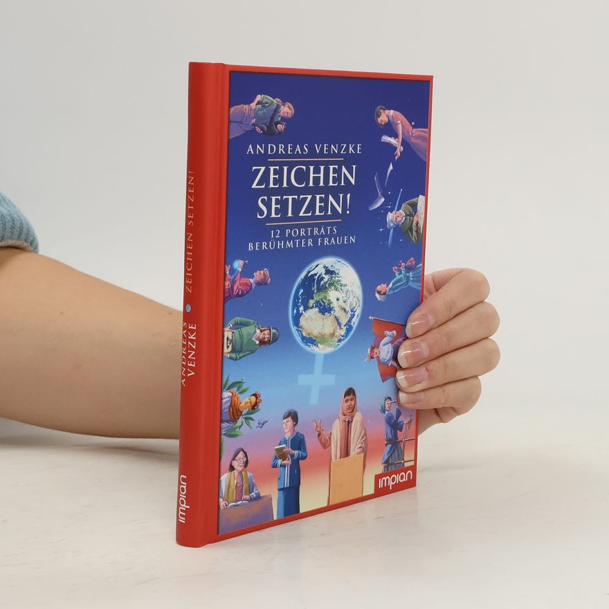 Andreas Venzke Zeichen setzen! 12 Porträts berühmter Frauen