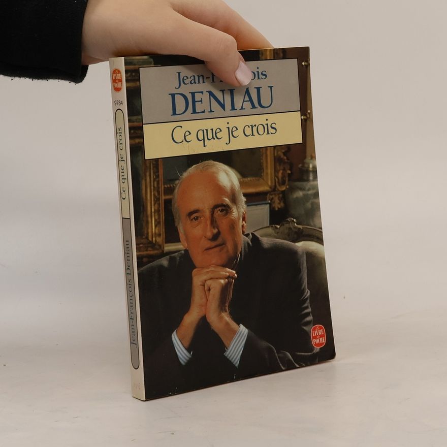 Jean François Deniau Ce que je crois
