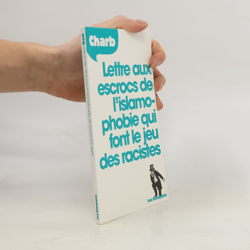 Stéphane Charbonnier Lettre aux escrocs de l'islamophobie qui font le jeu des racistes. Brief an die Heuchler, französische Ausgabe