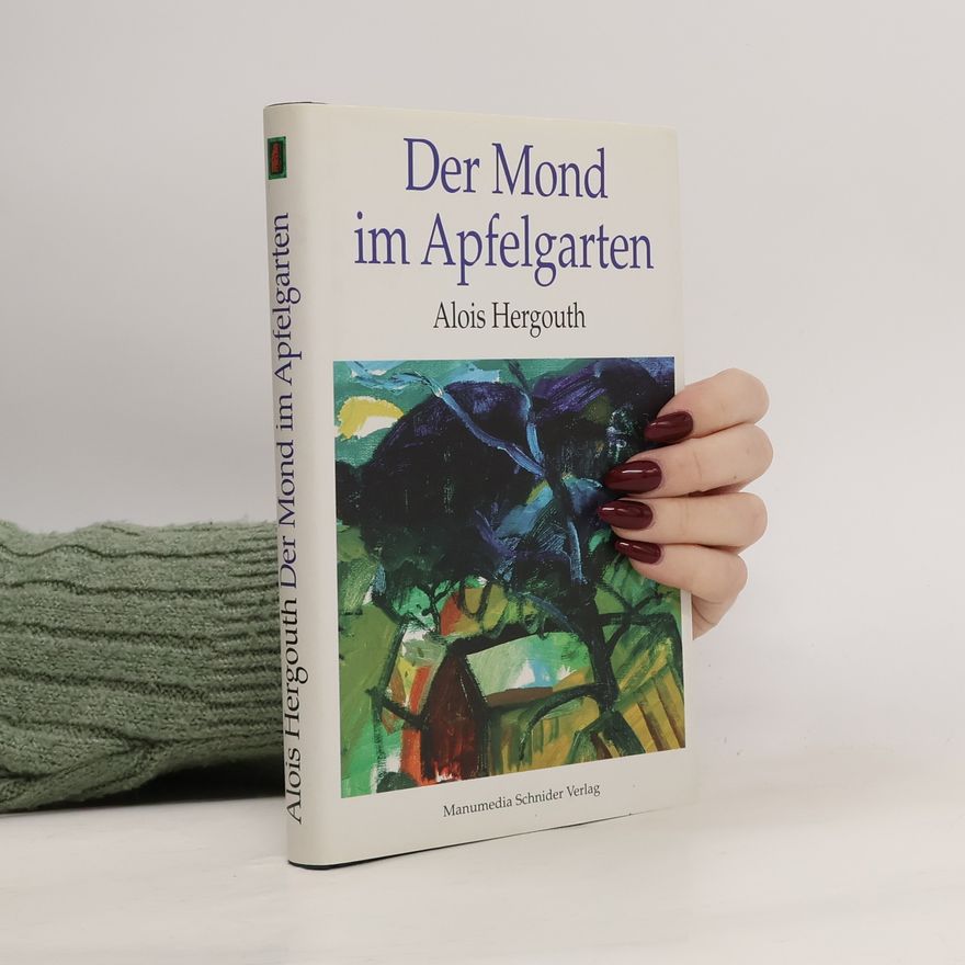 Alois Hergouth Der Mond im Apfelgarten