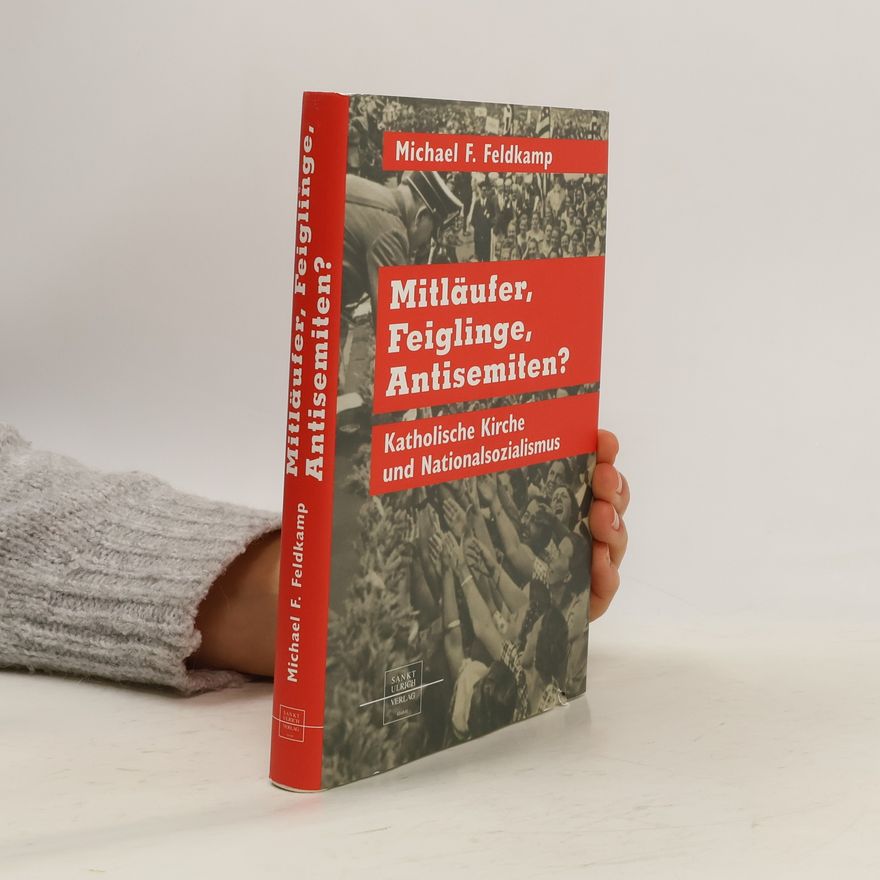 Michael F. Feldkamp Mitläufer, Feiglinge, Antisemiten