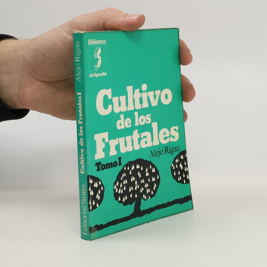 Alejo Rigau Cultivo de los Frutales. Tomo I.
