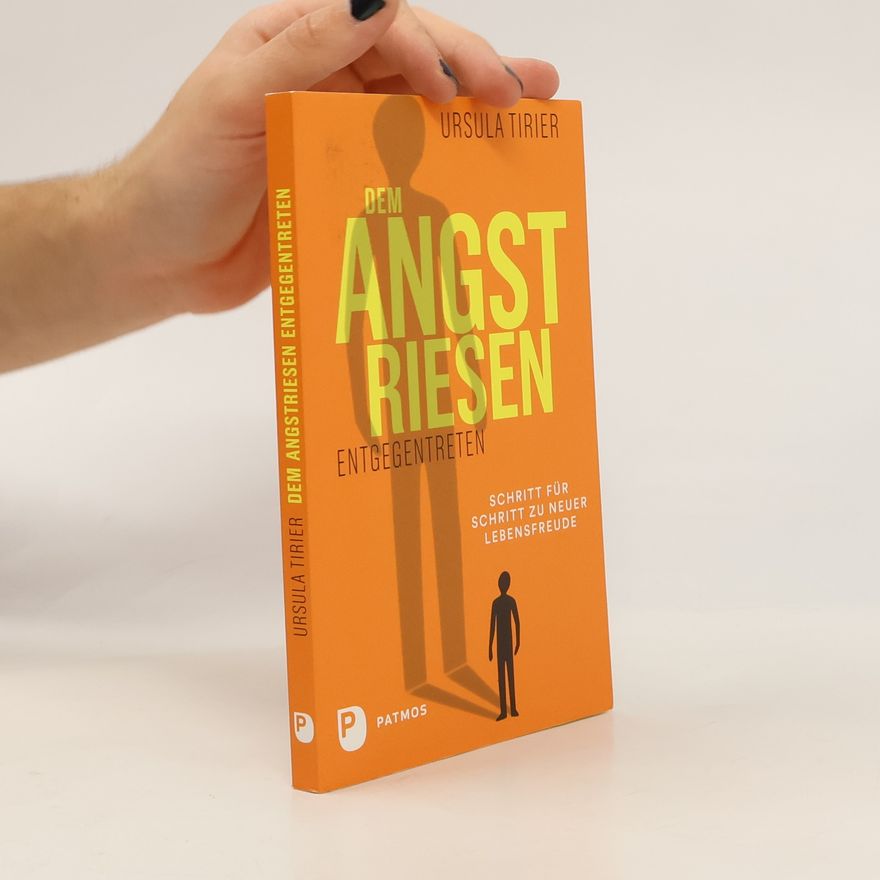 Ursula Tirier Dem Angstriesen entgegentreten