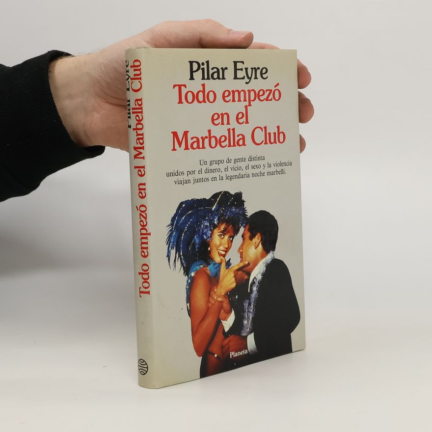 Pilar Eyre Colección Autores españoles e hispanoamericanos: Todo empezó en el Marbella Club