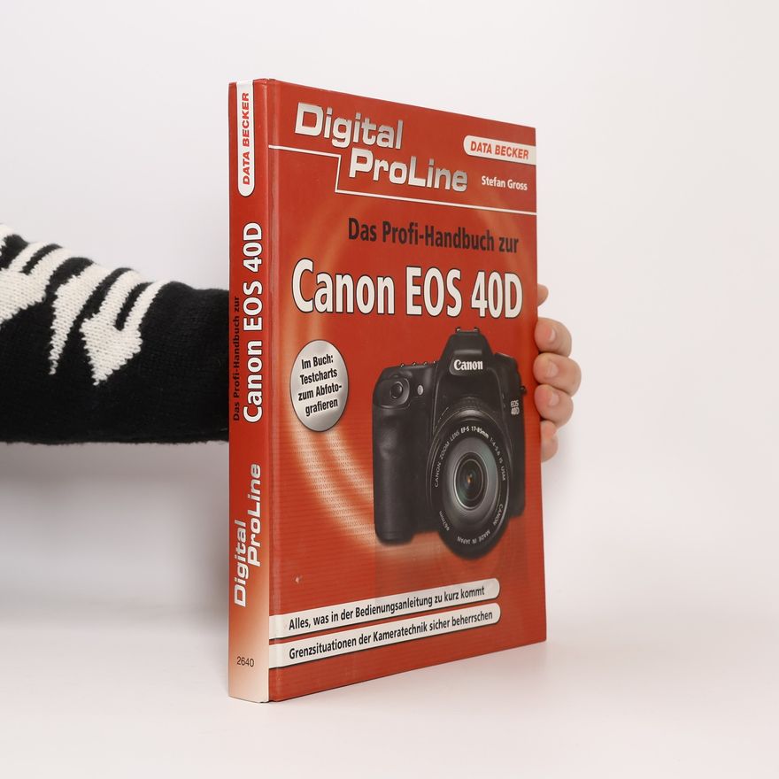 Stefan Gross Das Profi-Handbuch zur Canon EOS 40D