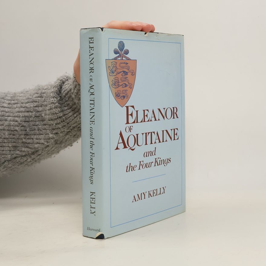 Amy P. Kelly Eleanor of Aquitaine and the Four Kings