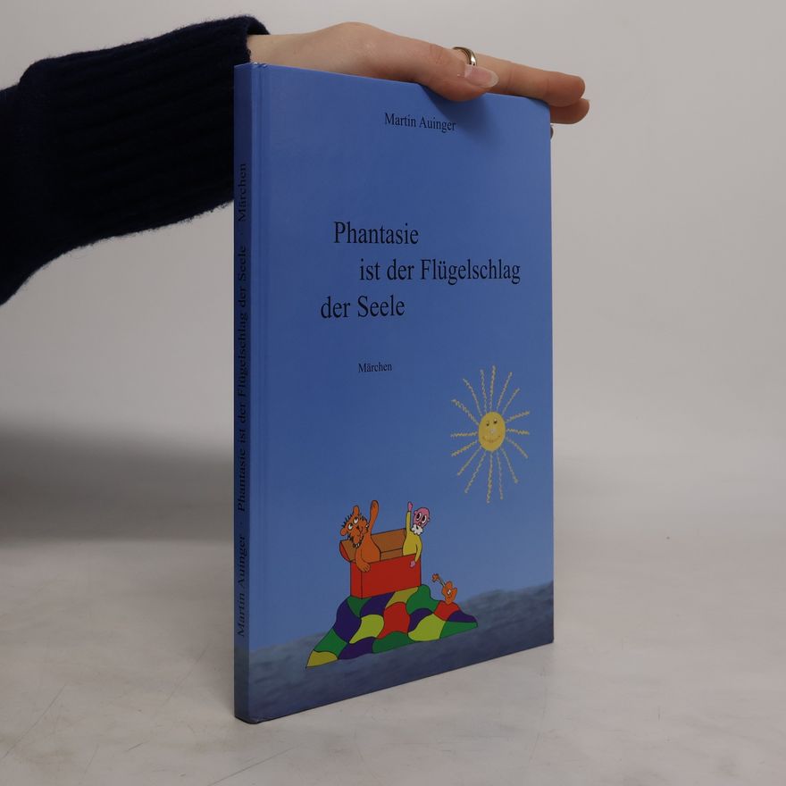 Martina Auinger Phantasie ist der Flügelschlag der Seele
