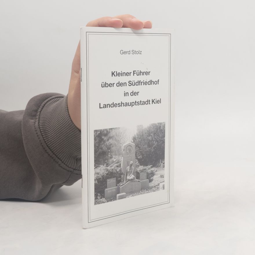 Gerd Stolz Kleiner Führer über den Südfriedhof in der Landeshauptstadt Kiel