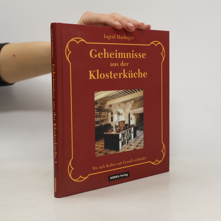 Ingrid Haslinger Geheimnisse aus der Klosterküche