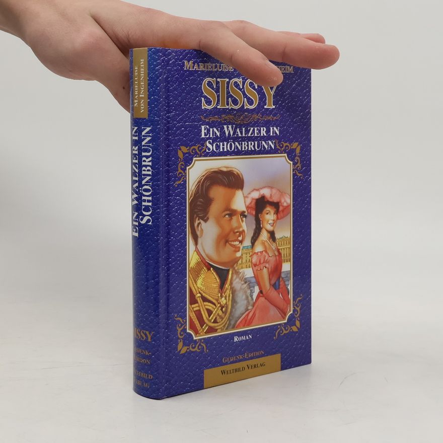 Maireluise von Ingenheim Sissy. Ein Walzer in Schönbrunn