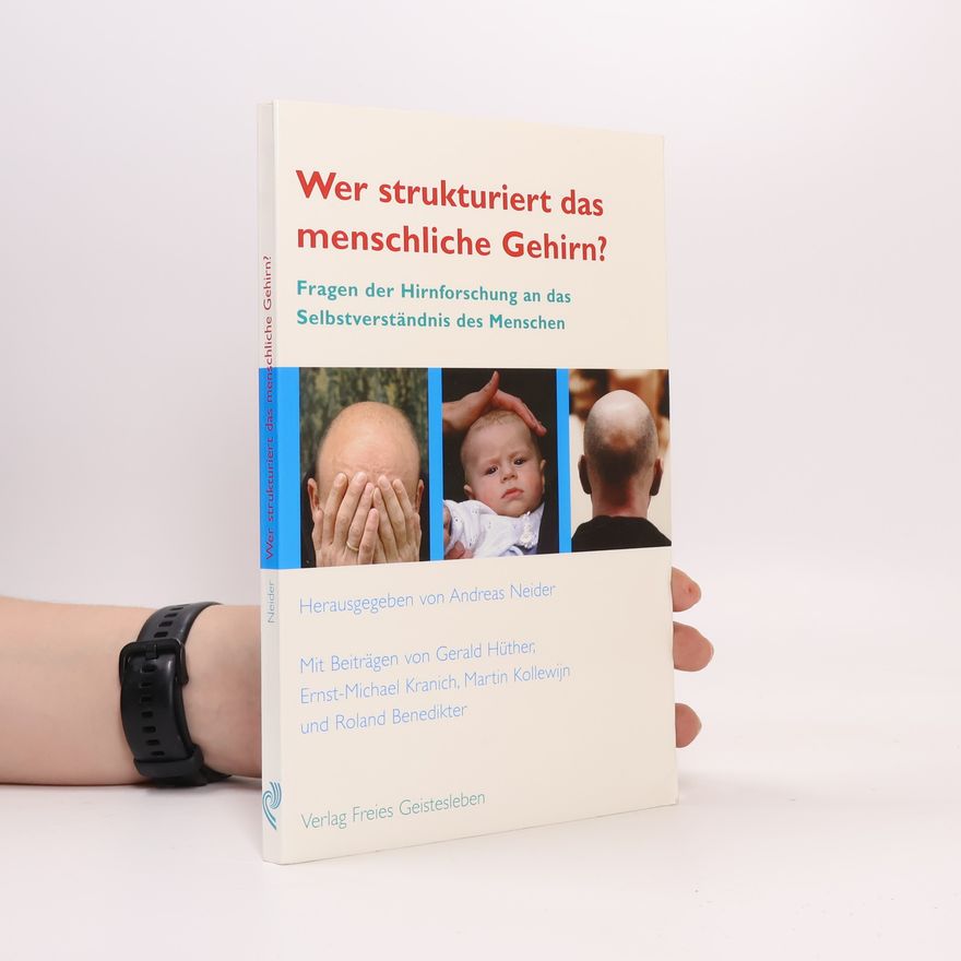 Andreas Neider Wer strukturiert das menschliche Gehirn?