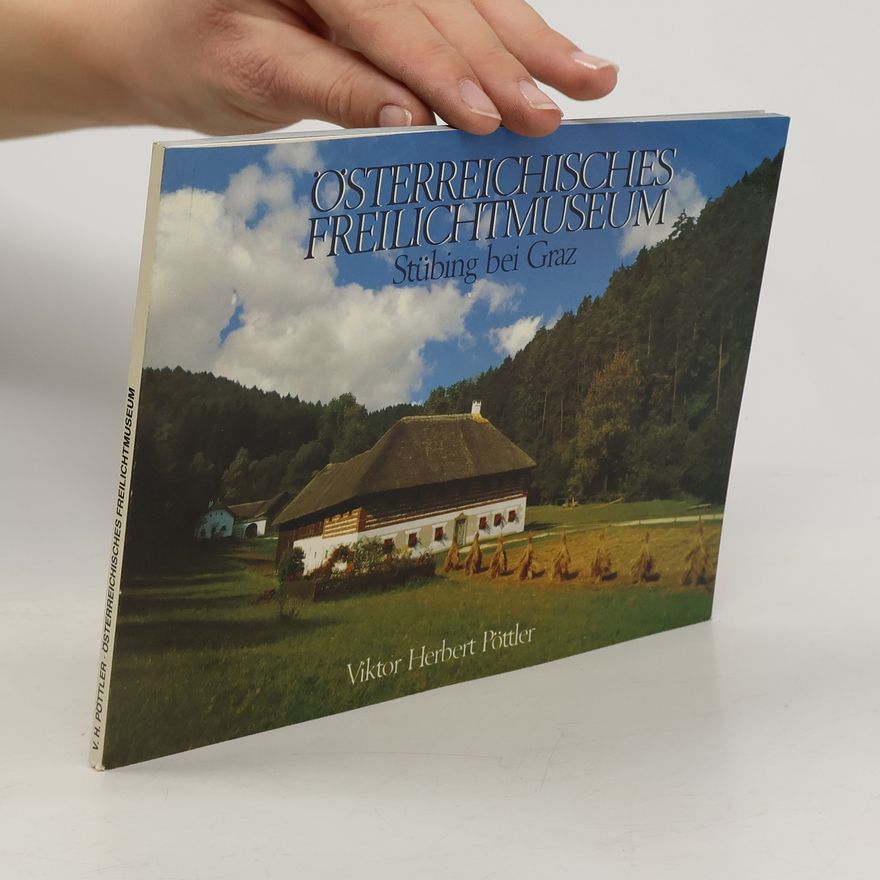 Viktor Herbert Pöttler Österreichisches freilichtmuseum. Stübing bei Graz