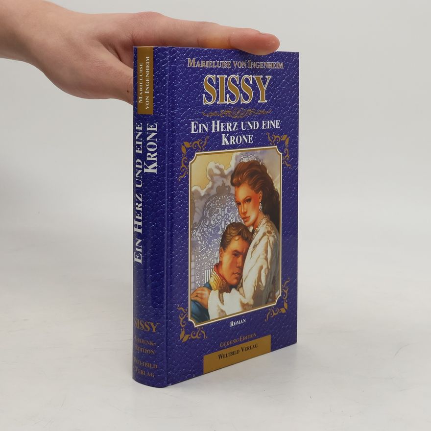 Maireluise von Ingenheim Sissy. Ein Herz und eine Krone