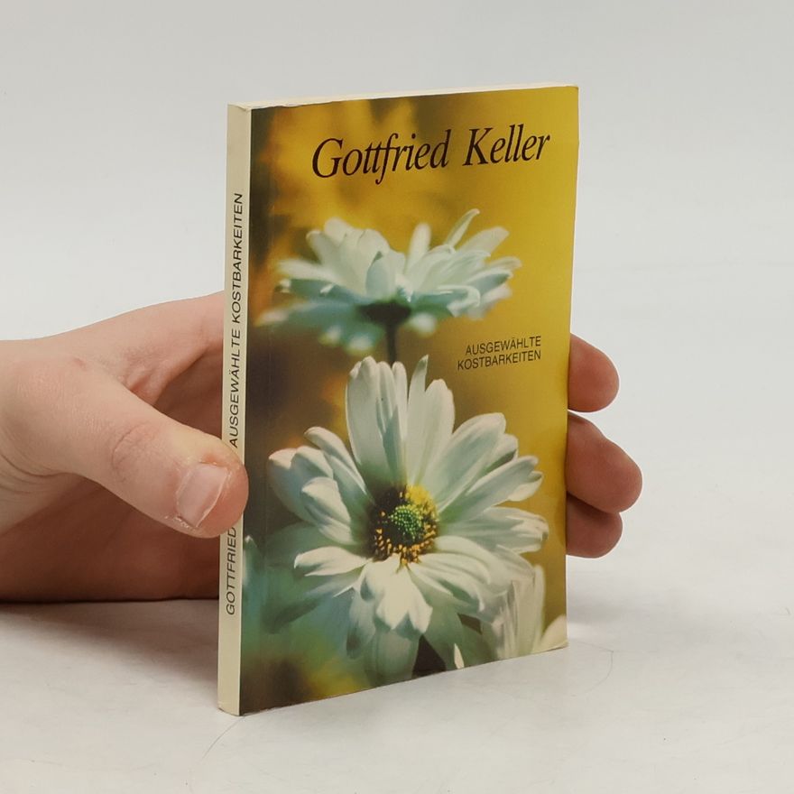 Gottfried Keller Ausgewählte Kostbarkeiten