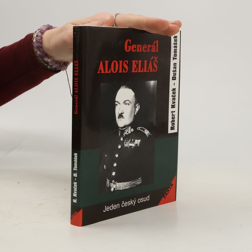 Dušan Tomášek Generál Alois Eliáš - Jeden český osud