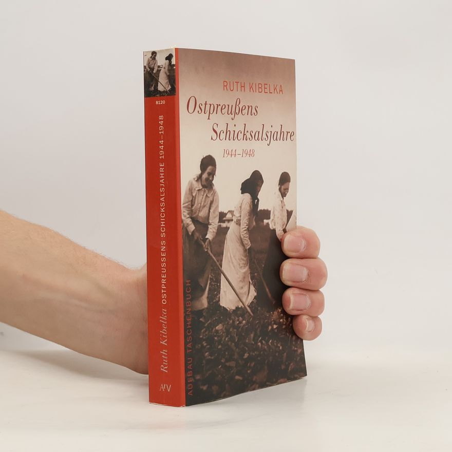 Ruth Leiserowitz Ostpreußens Schicksalsjahre 1944 - 1948