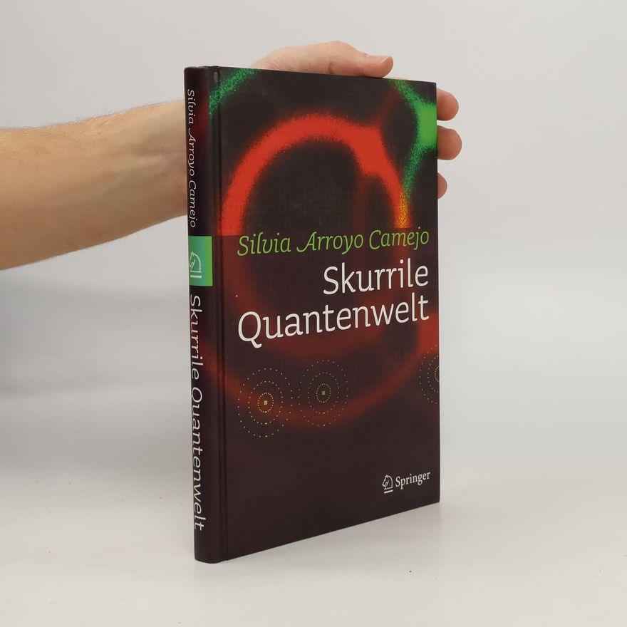 Silvia Arroyo Camejo Skurrile Quantenwelt